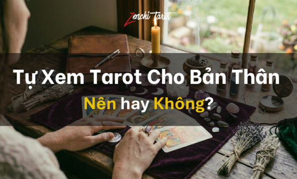 Tự xem Tarot, nên hay không?